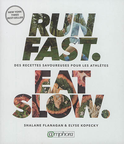 Run fast, eat slow : recettes nourrissantes pour les athlètes