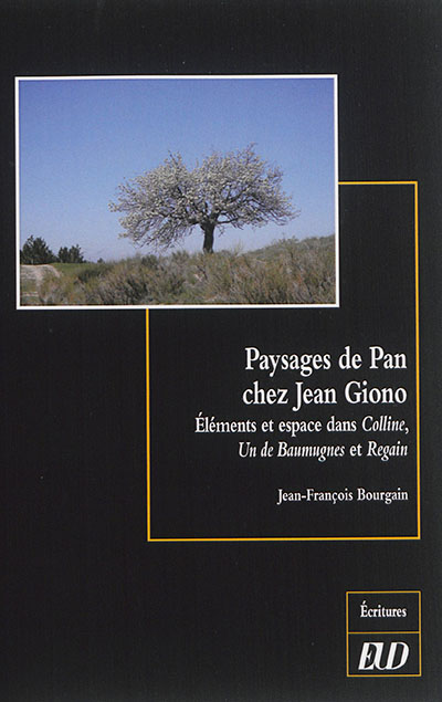 Paysages de Pan chez Jean Giono : éléments et espace dans "Colline", "Un de Baumugnes" et "Regain"