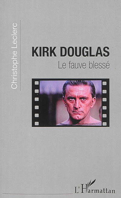 Kirk Douglas, le fauve blessé
