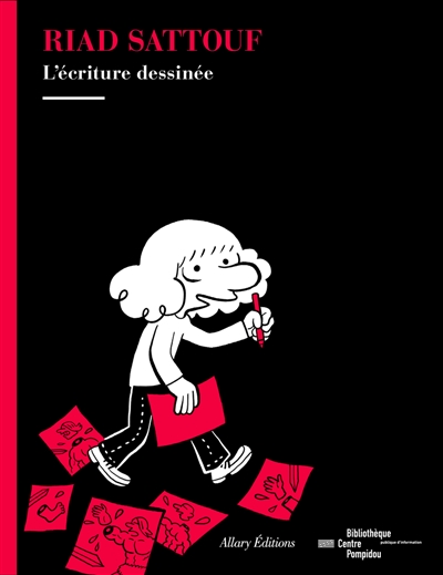 Riad Sattouf. l'écriture dessinée : exposition de la Bibliothèque publique d'information du Centre Pompidou, du 14 novembre 2018 au 11 mars 2019