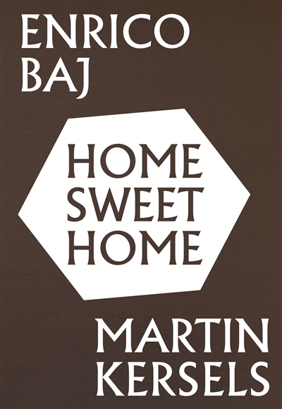 Enrico Baj, Martin Kersels : home sweet home