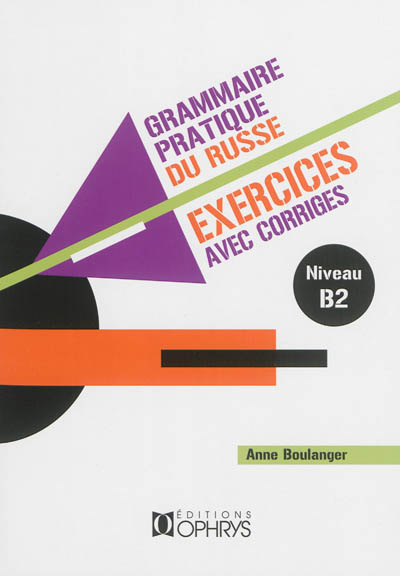 Grammaire pratique du russe : exercices avec corrigés. Volume 2