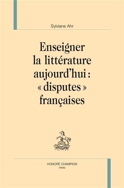 Enseigner la littérature aujourd'hui : disputes françaises