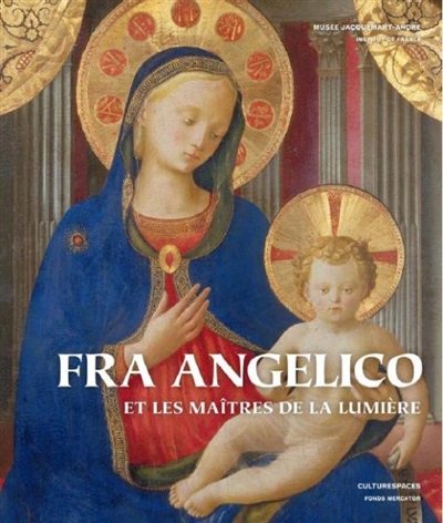Fra Angelico et les maîtres de la lumière exposition, Musée Jaquemart-André, 23 septembre 2011-16 janvier 2012
