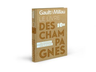Gault et Millau : le guide des champagnes : 10 ans : 336 maisons, 1486 flacons