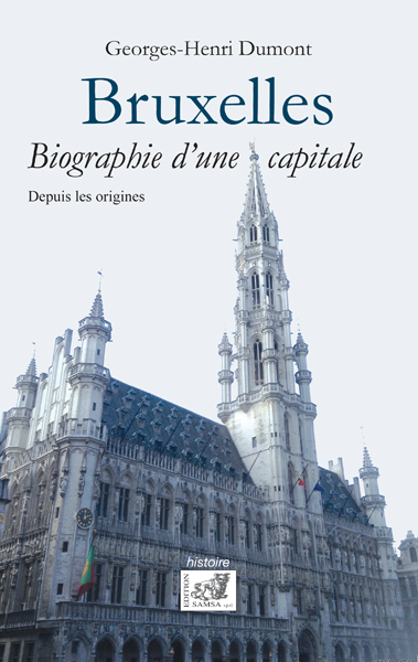 Bruxelles : biographie d'une capitale : Histoire