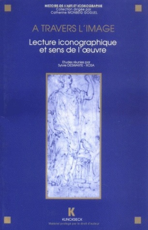 A travers l'image : lecture iconographique et sens de l'oeuvre : actes du séminaire CNRS (GDR 712), Paris 1991 ;