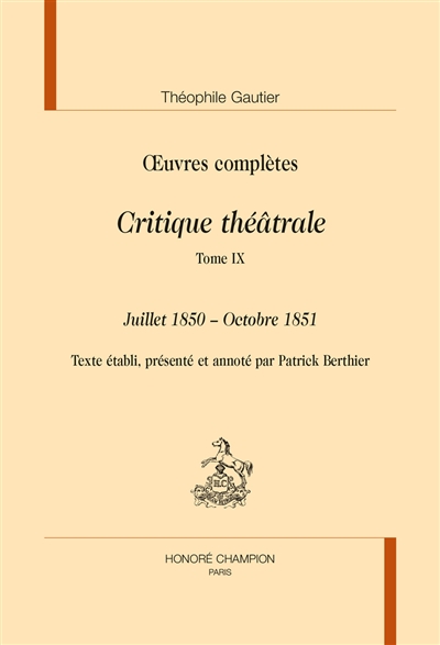 Oeuvres complètes. Section VI , Critique théâtrale. Tome IX , Juillet 1850-octobre 1851
