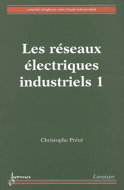 Les réseaux électriques industriels. vol.1