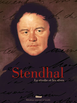 Stendhal : la révolte et les rêves : [exposition, Grenoble, Bibliothèque municipale, mars 2006-mars 2007]