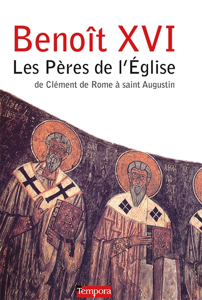 Les Pères de l'Église : de Clément de Rome à saint Augustin