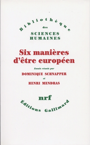 Six manières d'être européen : [colloque "Convergences et divergences culturelles en Europe occidentale", Paris, 27-29 novembre 1989]