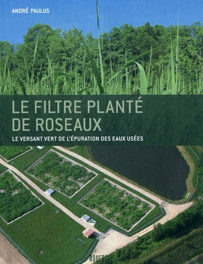 Le filtre planté de roseaux : le versant vert de l'épuration des eaux usées