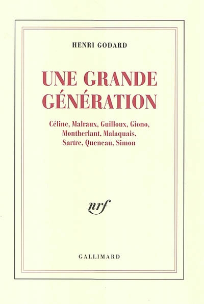 Une grande génération : Céline, Malraux, Guilloux, Giono, Montherlant, Malaquais, Sartre, Queneau, Simon