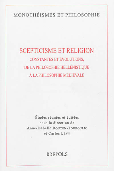 Scepticisme et religion : constantes et eolutions, de la philosophie helleńistique àla philosophie meieale