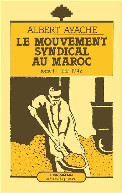 Le mouvement syndical au Maroc. Tome 1: : 1919-1942