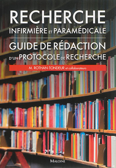 Recherche infirmière et paramédicale : guide de rédaction d'un protocole de recherche