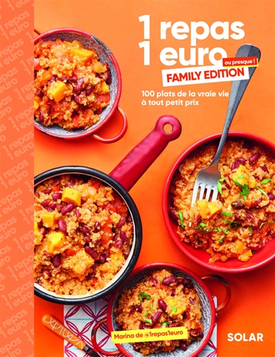 1 repas 1 euro ou presque ! : family édition : 100 plats de la vraie vie à tout petit prix