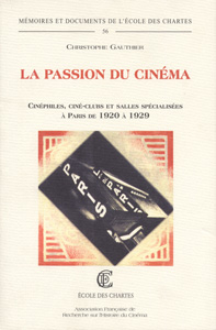 La passion du cinéma : cinéphiles, ciné-clubs et salles spécialisées à Paris de 1920 à 1929