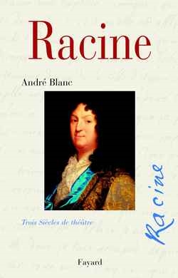 Racine : trois siècles de théâtre