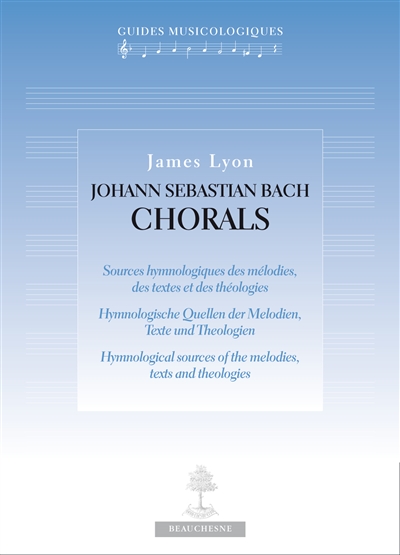 Johann Sebastian Bach, chorals : sources hymnologiques des mélodies, des textes et des théologies