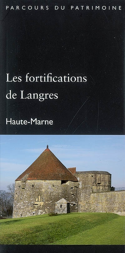Les fortifications de Langres : Haute Marne