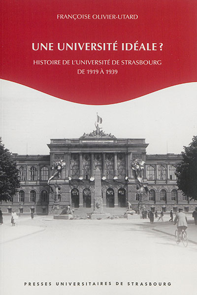 Une université idéale ? : histoire de l'Université de Strasbourg de 1919 à 1939