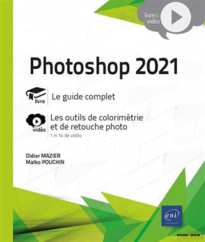 Photoshop 2021 : le guide complet Les outils de colorimétrie et de retouche photo