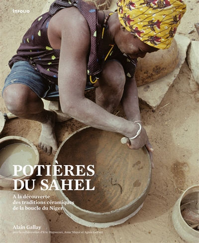 Potières du Sahel : à la découverte des traditions céramiques de la boucle du Niger (Mali)