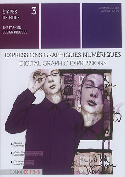 Etapes de mode = The fashion design process. 3 , Expressions graphiques numériques = Digital graphic expressions