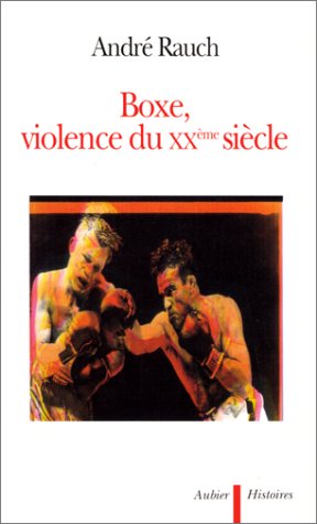 Boxe, violence du XXe siècle...