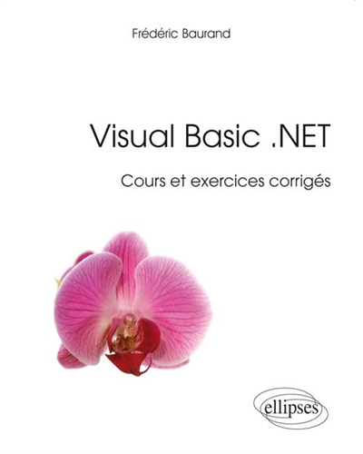 Visual Basic .NET : cours et exercices corrigés