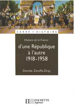 Histoire de la France. 1918-1958 , D'une République à l'autre