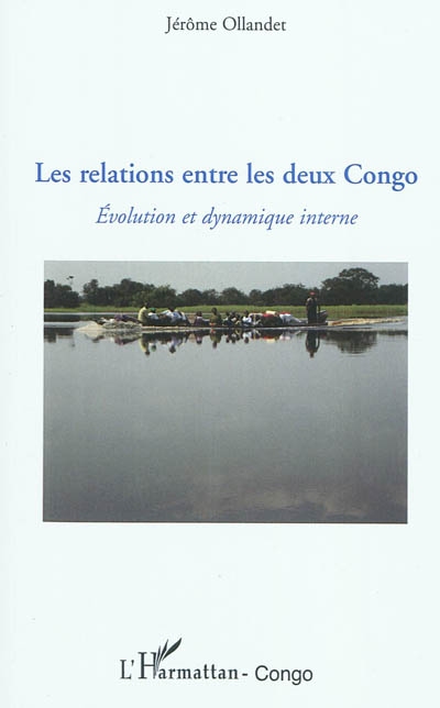 Les relations entre les deux Congo : évolution et dynamique interne