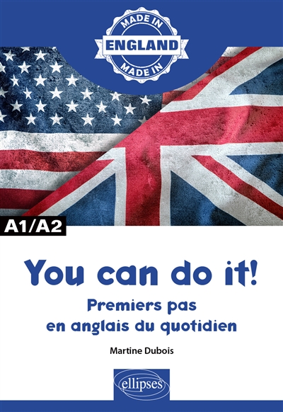 You can do it ! : premiers pas en anglais du quotidien : A1-A2