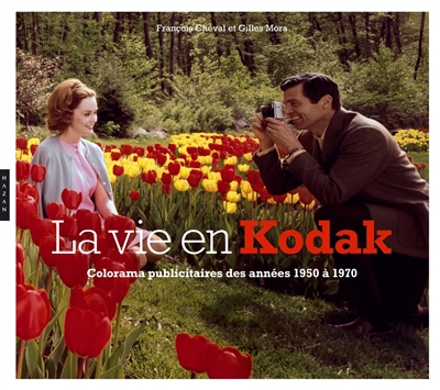La vie en Kodak : colorama publicitaires des années 1950 à 1970 : [exposition, Montpellier, Pavillon populaire, 25 mars-17 mai 2015]