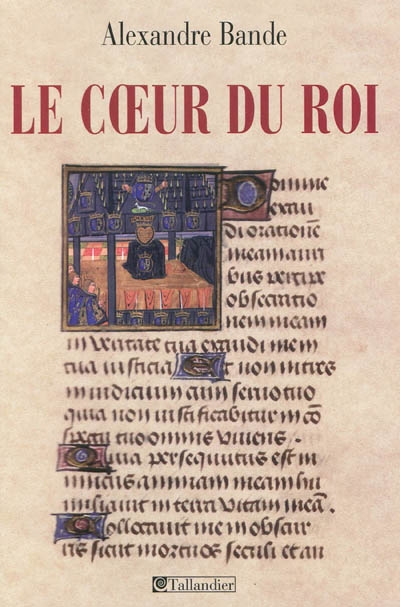 Le coeur du roi : Les capétiens et les sépultures multiples XIIIè-XVè siècles