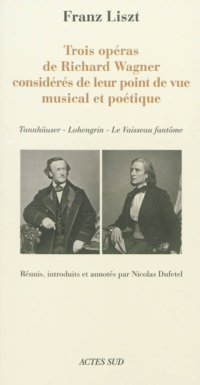 Trois opéras de Richard Wagner considérés de leur point de vue musical et poétique : "Tannhäuser", "Lohengrin", "Le vaisseau fantôme"