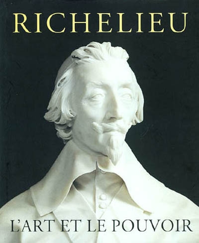 Richelieu : l'art et le pouvoir : exposition, Montréal, Museum of fine arts, 20 septembre 2002-5 janvier 2003 ; Cologne, Wallraf-Richards Museum, 2003
