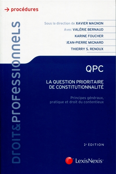 QPC, la question prioritaire de constitutionnalité : principes généraux, pratique et droit du contentieux