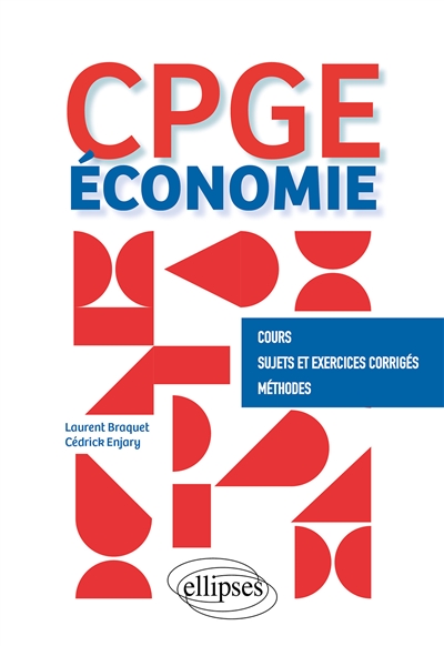 CPGE économie : cours, sujets et exercices corrigés, méthodes