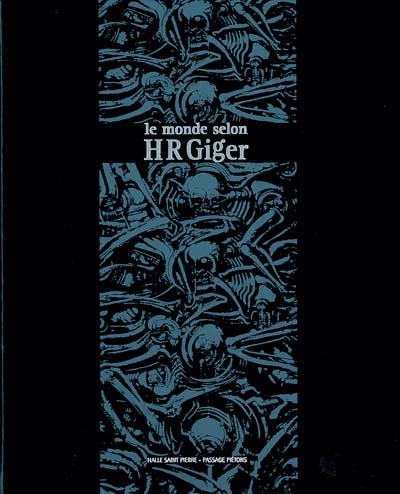 Le monde selon H.R. Giger : exposition, Paris, Halle Saint-Pierre, 13 septembre 2004-5 février 2005