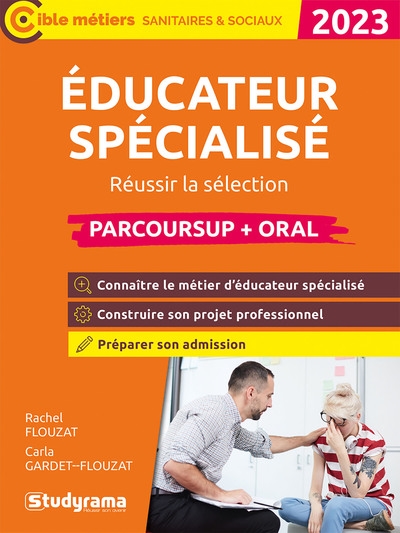 éducateur spécialisé : réussir la sélection Parcoursup + oral : [2023]