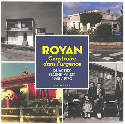 Royan : construire dans l'urgence : Marne-Yeuse 1945-1970