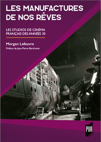 Les Manufactures de nos rêves : Les studios de cinéma français des annes 30