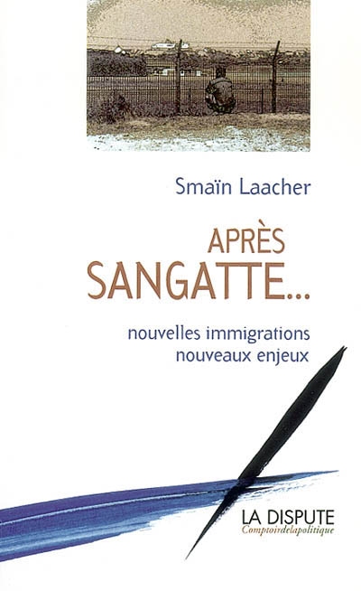 Après Sangatte : nouvelles immigrations , nouveaux enjeux