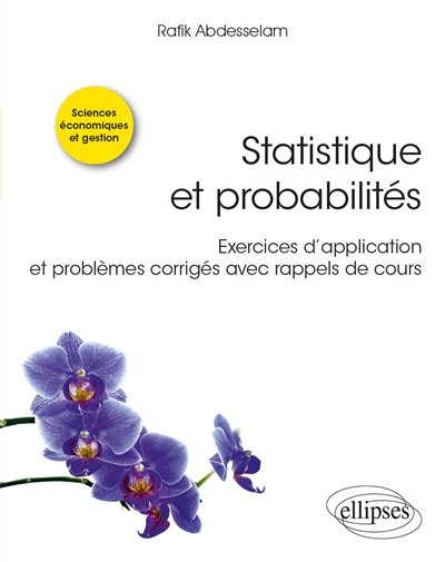 Statistique et probabilités : exercices d'application et problèmes corrigés avec rappels de cours