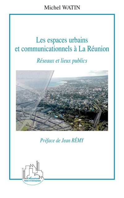 Les espaces urbains et communicationnels à la Réunion : réseaux et lieux publics