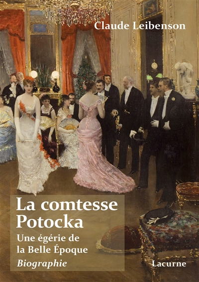 La comtesse Potocka : une égérie de la Belle époque : biographie