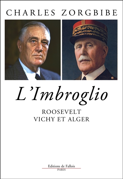 L'imbroglio : Roosevelt, Vichy et Alger